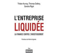 L'entreprise liquidée. La finance contre l'investissement