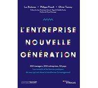 L'entreprise Nouvelle Génération - 250 Managers, 200 Entreprises, 30 Pays - Les Conseils Et Les Bonnes Pratiques De Ceux Qui Ont Réussi À Transformer Le Management