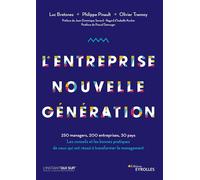 L'entreprise nouvelle génération 250 managers, 200 entreprises, 30 pays. Les conseils et les bonnes pratiques de ceux qui ont réussi à transformer le management. Préface de Jean-Dominique Senard - Luc