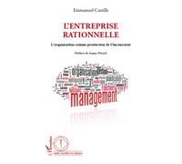 L'entreprise rationnelle L'organisation comme production de l'inconscient - Emmanuel Castille - L'harmattan - broché - Etude