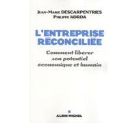L'Entreprise réconciliée: Comment libérer son potentiel économique et humain