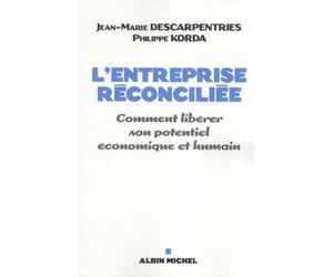 L'Entreprise réconciliée: Comment libérer son potentiel économique et humain