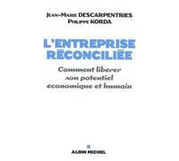 L'Entreprise réconciliée Comment libérer son potentiel économique et humain - Jean-Marie Descarpentries - Albin Michel - broché - Etude