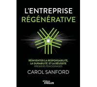 L'entreprise régénérative: Réinventer la responsabilité, la durabilité et la réussite : Premiers témoignages