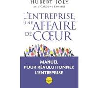 L'entreprise, une affaire de coeur - Libérer la magie humaine au service du bien commun Hubert Joly (Auteur), Isabelle Crouzet (Traduction), Caroline Lambert (Auteur), Jacques Lecomte (Préface)