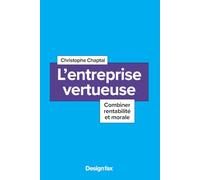 L'entreprise vertueuse: Combiner rentabilité et morale