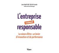 L'entreprise vraiment responsable: La raison d'être : un levier d'innovation et de performance