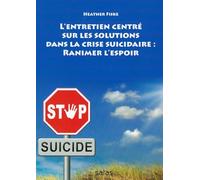 L'entretien Centré Sur Les Solutions Dans La Crise Suicidaire : Ranimer L'espoir