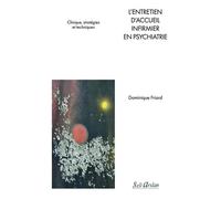 L'entretien D'accueil Infirmier En Psychiatrie - Clinique, Stratégies Et Techniques