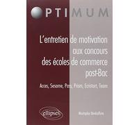 L’entretien de motivation aux concours des Écoles de Commerce Post Bac. Accès, Sesame, Pass, Prism, Ecristart, Team