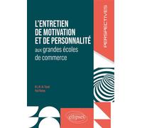 L'entretien de motivation et de personnalité aux grandes écoles de commerce - Paul Remay - Ellipses - broché - Scolaire / Universitaire