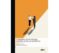 L'entretien de recadrage, la petite entrevue révélatrice Pourquoi consacrer tant de temps à ce petit moment de management ? - François Cornu - Publibook - broché - Etude
