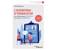 L'entretien d'embauche: Une méthodologie complète pour faire la différence