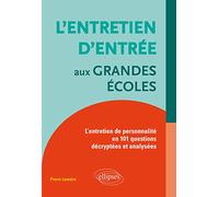 L'entretien D'entrée Aux Grandes Ecoles - L'entretien De Personnalité En 101 Questions Décryptées Et Analysées | Occasion
