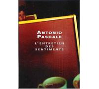 L'Entretien des sentiments - Pascale Antonio - Seuil - broché - Roman