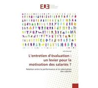 L'entretien d'évaluation : un levier pour la motivation des salariés ? Relation entre la performance et la valorisation des salariés - Julie Bonnet - Universitaires Europeennes - broché - Essai