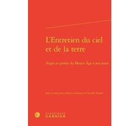 L'entretien Du Ciel Et De La Terre - Anges Et Poésie Du Moyen Age À Nos Jours