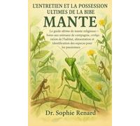L'ENTRETIEN ET LA POSSESSION ULTIMES DE LA BIBLE MANTE: Le guide ultime de la mante religieuse - Soins aux animaux de compagnie, configuration de ... des espèces pour les passionnés