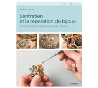 L'entretien et la réparation de bijoux: Comment nettoyer, réparer et restaurer vos bijoux.