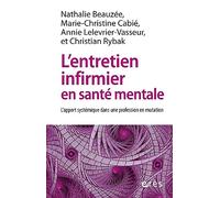 L'entretien infirmier en santé mentale Nathalie Beauzée (Auteur), Marie-Christine Cabié (Auteur), Annie Lelevrier-Vasseur (Auteur), Christian RYBAK (Auteur)