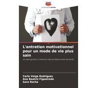 L'entretien motivationnel pour un mode de vie plus sain: Un petit guide à l'intention des professionnels de santé