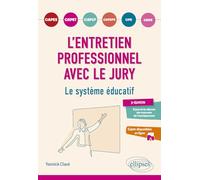 L'entretien professionnel avec le jury. Le système éducatif: Capes, capet, caplp, cpe, crpe, capeps