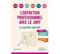 L'entretien professionnel avec le jury. Le système éducatif Capes, capet, caplp, cpe, crpe, capeps - Yannick Clavé - Ellipses - broché - Scolaire / Universitaire