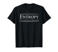 L'entropie n'est Pas ce qu'elle était | Nerdy Science Physics T-Shirt