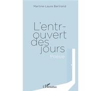 L'entrouvert des jours. Poésie - Martine-Laure Bertrand - L'harmattan - broché - Poésie
