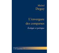 Michel Deguy – L'envergure des comparses – Écologie et poétique