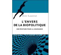 L'envers de la biopolitique. Une écriture pour la jouissance - Laurent Eric - Navarin - broché - Essai