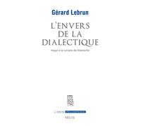 L'Envers de la dialectique : Hegel à la lumière de Nietzsche