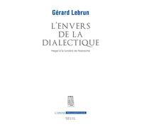 L'Envers de la dialectique. Hegel à la lumière de Nietzsche - Gérard Lebrun - Seuil - broché - Etude