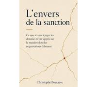 L'envers de la sanction: Ce que six ans à juger les données m'ont appris sur la manière dont les organisations échouent