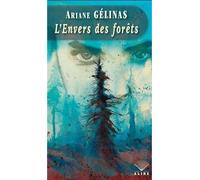 L'envers des forets - Ariane Gélinas - Alire - broché - Roman