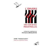 L'envers des sociétés industrielles Approche comparative franco-brésilienne - Annie Thebaud-Mony - L'harmattan - broché - Livre