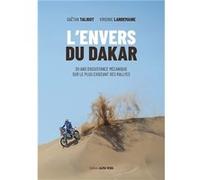 L'envers du Dakar. 20 ans d'assistance mécanique sur le plus exigeant des rallyes Taligot Gaëtan (Auteur)