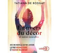 L'Envers du décor et autres nouvelles Tatiana De Rosnay (Auteur), Tatiana De Rosnay (Lu par), MOANA FERRE (Lu par), Marion Malenfant (Lu par)