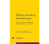 L'Envers du décor journalistique Julien Contes (Editeur du volume), Jean Paul Pellegrinetti (Editeur du volume), Gian Luca Fruci (Editeur du volume), Pierre-Yves Beaurepaire (Collection dirigée par)