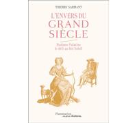 Thierry Sarmant – L'Envers du Grand Siècle : Madame Palatine, le défi au Roi-Soleil – Broché
