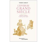 Thierry Sarmant – L'Envers du Grand Siècle : Madame Palatine, le défi au Roi-Soleil – Broché
