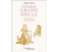 Thierry Sarmant – L'Envers du Grand Siècle : Madame Palatine, le défi au Roi-Soleil – Broché