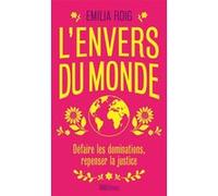 L'envers du monde - Défaire les dominations, repenser la ju Emilia Roig (Auteur), Yasmin Hoffmann (Traduction)