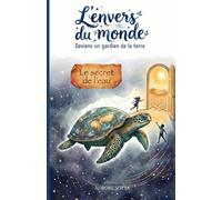 L'envers du monde: Le secret de l'eau