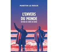 L'Envers du monde - Retour de Corée du Nord - Martin Le Roux - Le Mot Et Le Reste - broché - Roman