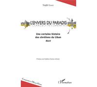 L'envers du paradis Une certaine histoire des chrétiens du Liban - Récit - Najib Lyan - L'harmattan - broché - Récit