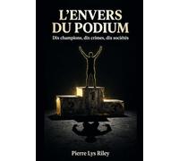 l'envers du podium: dix crimes, dix champions, dix sociétés