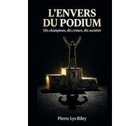 l'envers du podium: dix crimes, dix champions, dix sociétés