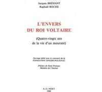 L'Envers du Roi Voltaire Jacques Bréhant (Auteur), Raphaël Roche (Auteur), René Pomeau (Préface)