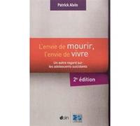 L'envie De Mourir, L'envie De Vivre - Un Autre Regard Sur Les Adolescents Sucidants